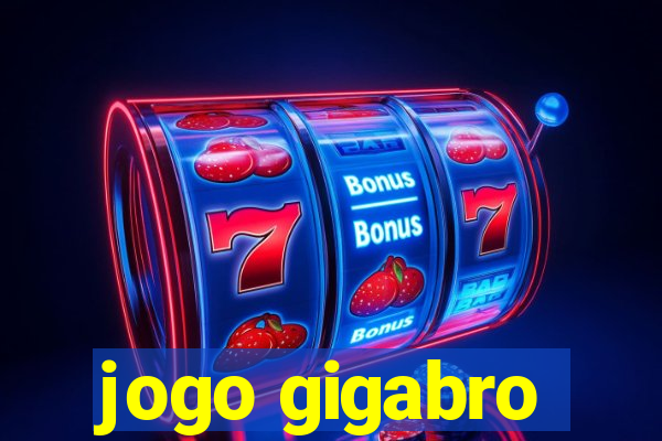 jogo gigabro